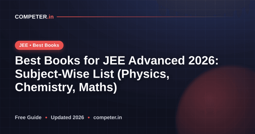 Best Books for JEE Advanced 2026: Subject-Wise List (Physics, Chemistry, Maths)