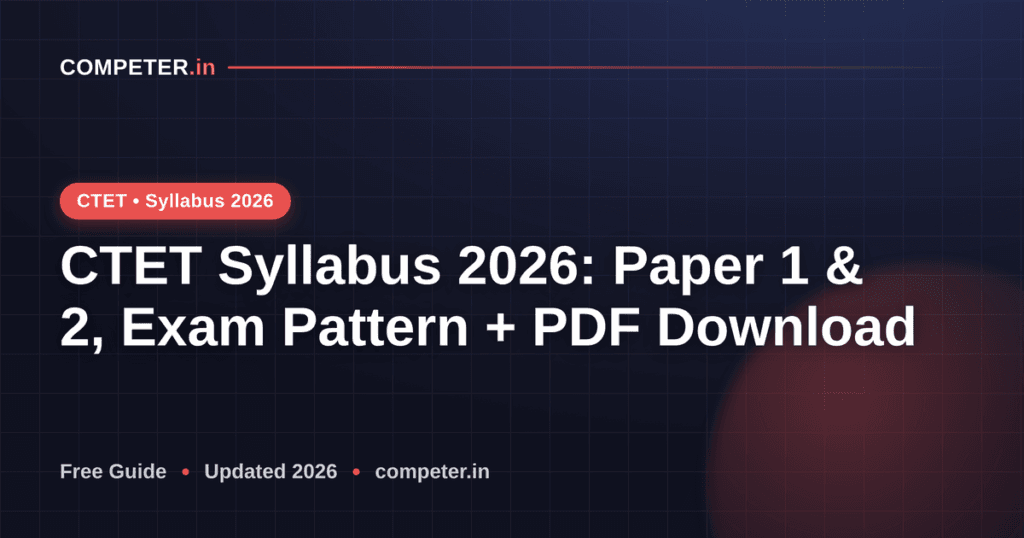 CTET Syllabus 2026: Paper 1 & 2, Exam Pattern + PDF Download