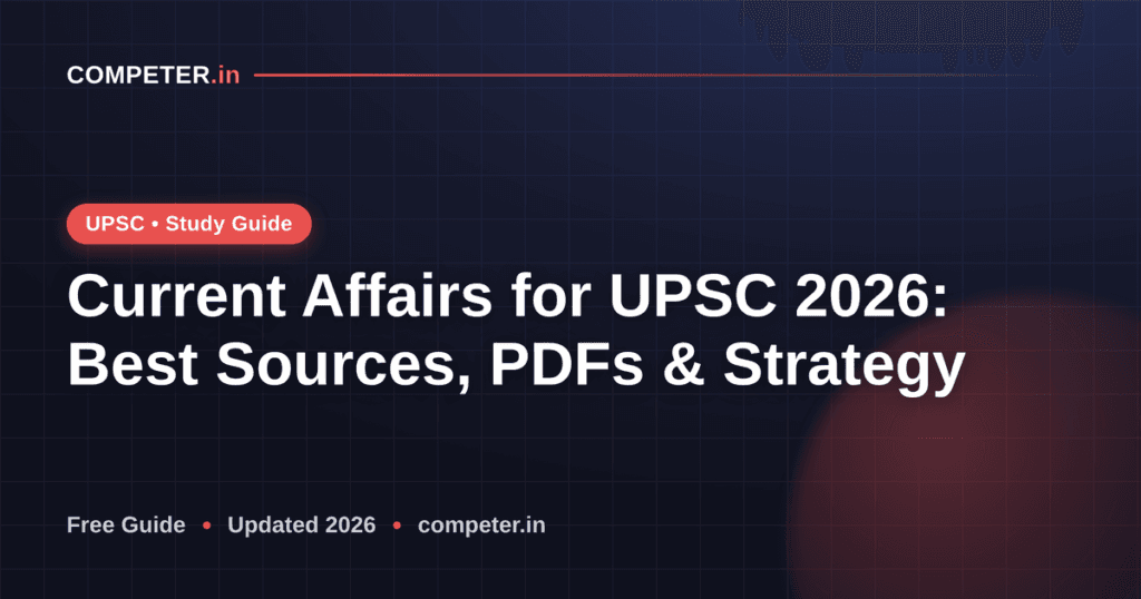 Current Affairs for UPSC 2026: Best Sources, PDFs & Strategy