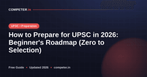 How to Prepare for UPSC in 2026: Beginner's Roadmap (Zero to Selection)