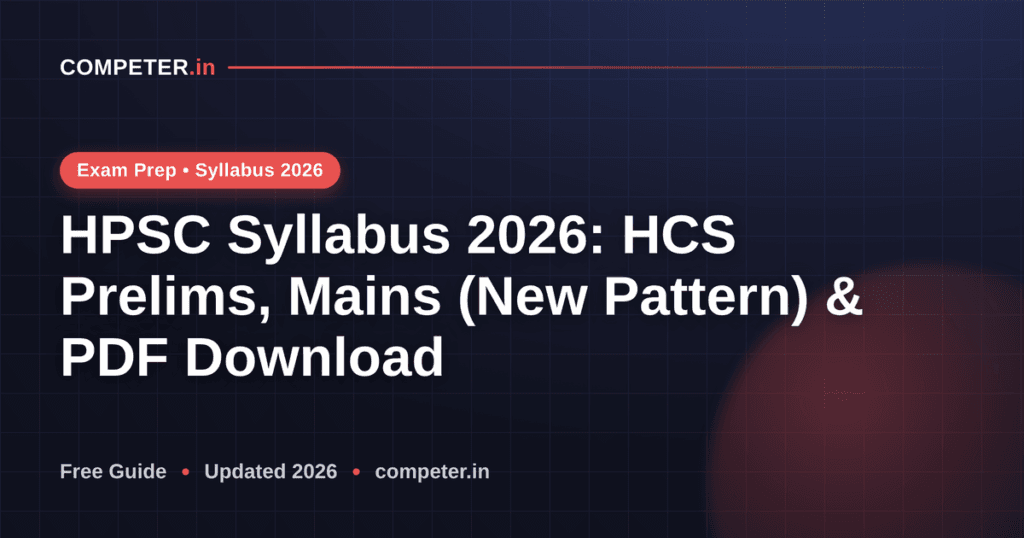 HPSC Syllabus 2026: HCS Prelims, Mains (New Pattern) & PDF Download