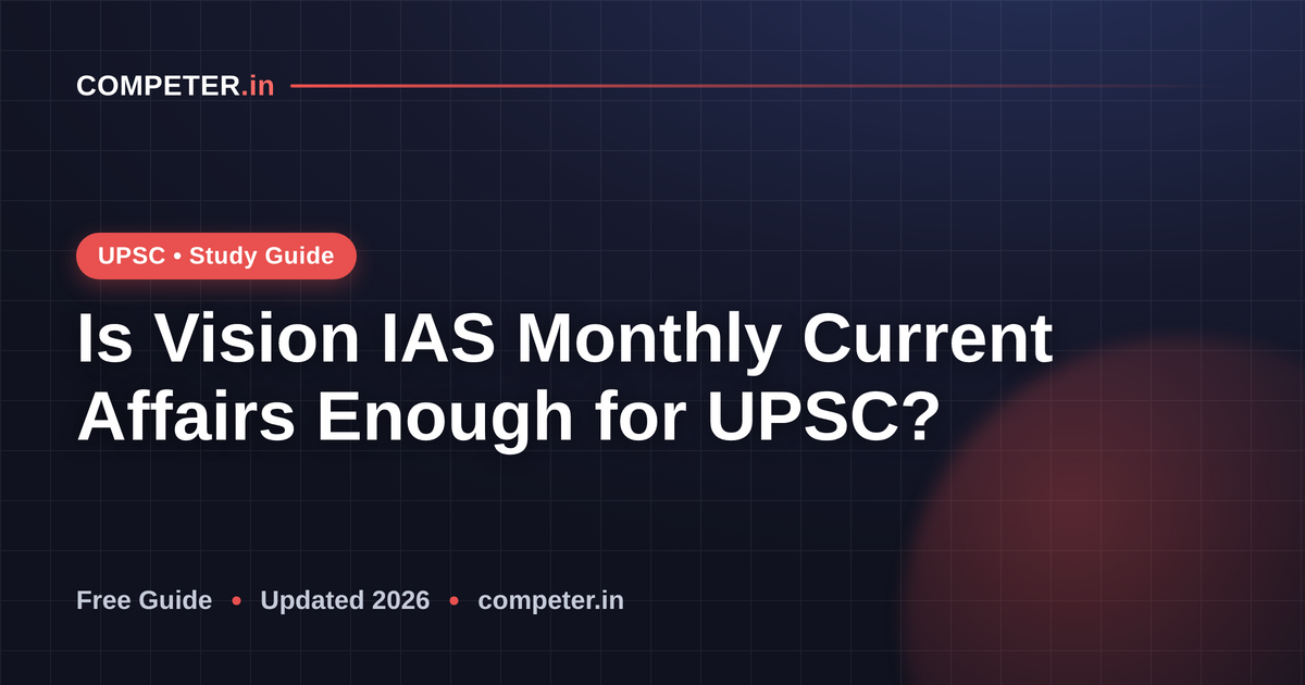 Is Vision IAS Monthly Current Affairs Enough for UPSC?