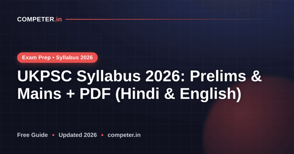 UKPSC Syllabus 2026: Prelims & Mains + PDF (Hindi & English)