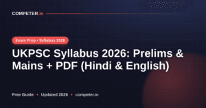 UKPSC Syllabus 2026: Prelims & Mains + PDF (Hindi & English)