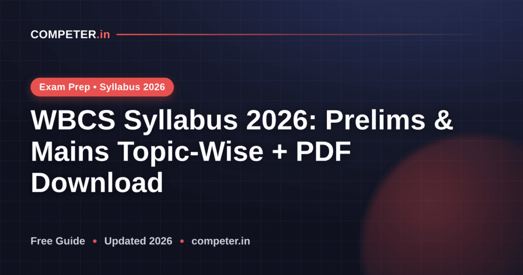 WBCS Syllabus 2026: Prelims & Mains Topic-Wise + PDF Download