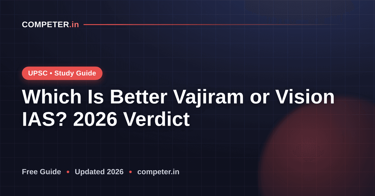 Which Is Better Vajiram or Vision IAS? 2026 Verdict
