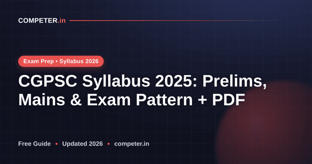 CGPSC Syllabus 2025: Prelims, Mains & Exam Pattern + PDF
