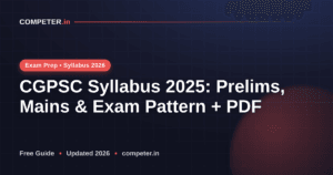 CGPSC Syllabus 2025: Prelims, Mains & Exam Pattern + PDF