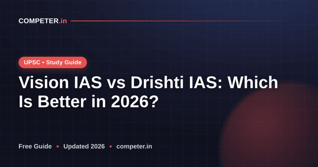 Vision IAS vs Drishti IAS: Which Is Better in 2026?