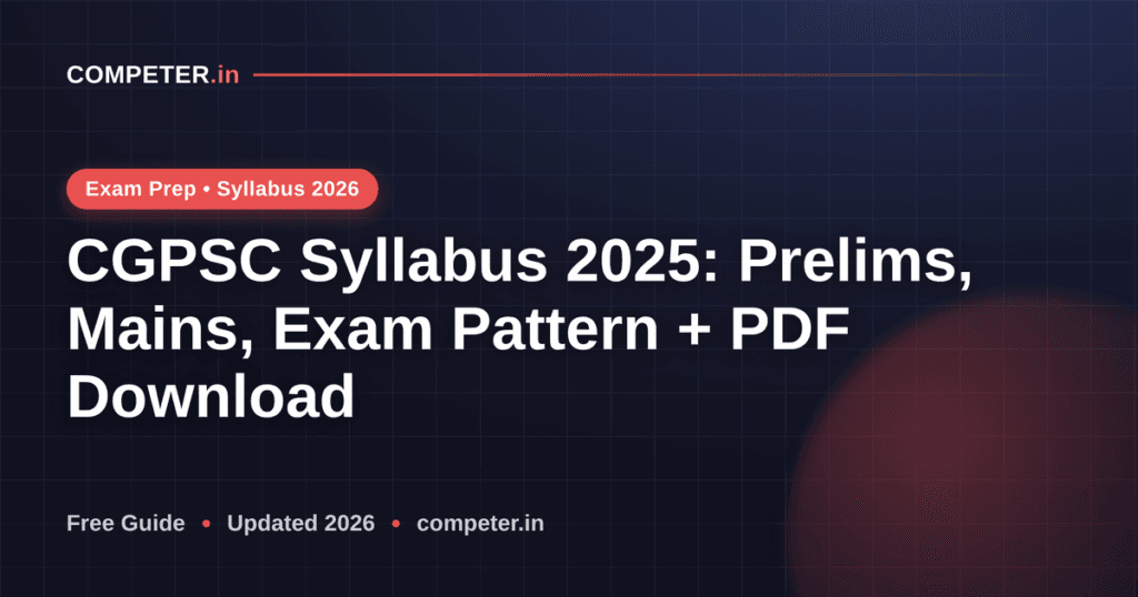 CGPSC Syllabus 2025: Prelims, Mains, Exam Pattern + PDF Download