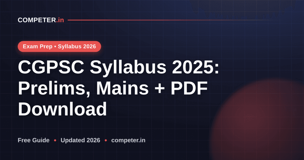 CGPSC Syllabus 2025: Prelims, Mains + PDF Download