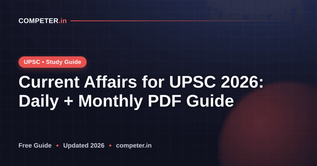 Current Affairs for UPSC 2026: Daily + Monthly PDF Guide
