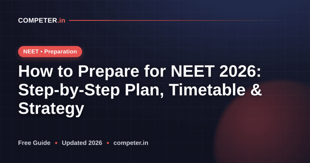 How to Prepare for NEET 2026: Step-by-Step Plan, Timetable & Strategy