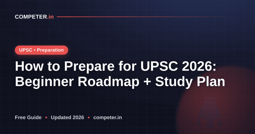 How to Prepare for UPSC 2026: Beginner Roadmap + Study Plan