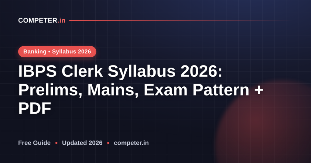 IBPS Clerk Syllabus 2026: Prelims, Mains, Exam Pattern + PDF