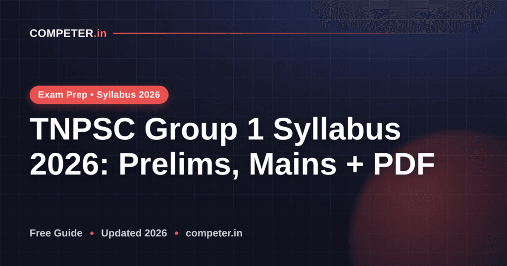TNPSC Group 1 Syllabus 2026: Prelims, Mains + PDF