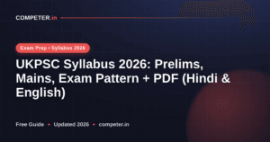 UKPSC Syllabus 2026: Prelims, Mains, Exam Pattern + PDF (Hindi & English)