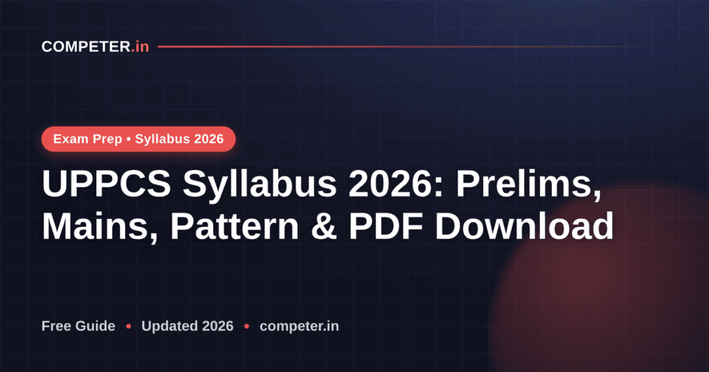UPPCS Syllabus 2026: Prelims, Mains, Pattern & PDF Download