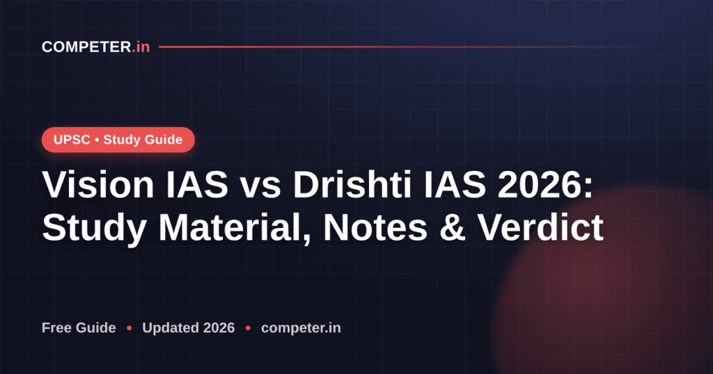 Vision IAS vs Drishti IAS 2026: Study Material, Notes & Verdict