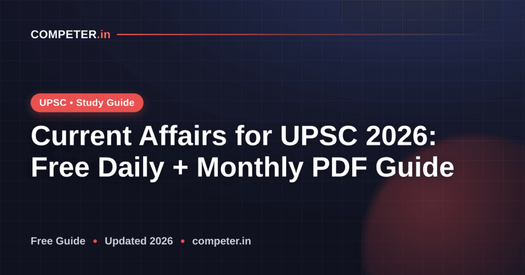 Current Affairs for UPSC 2026: Free Daily + Monthly PDF Guide
