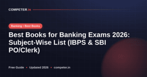 Best Books for Banking Exams 2026: Subject-Wise List (IBPS & SBI PO/Clerk)