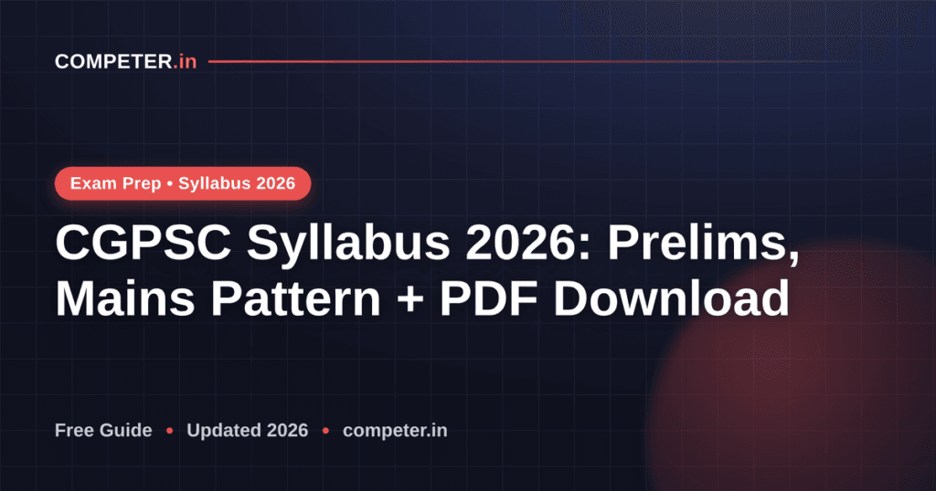 CGPSC Syllabus 2026: Prelims, Mains Pattern + PDF Download