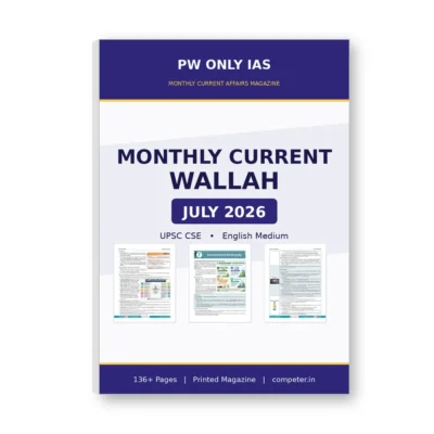 PW Only IAS Monthly Current Wallah July 2026 Current Affairs Magazine for UPSC CSE English Medium | Printed Monthly Current Affairs Magazine July 2026 | UPSC CSE Magazine for Civil Services Exam Preparation | 136 Pages Single Booklet Current Affairs Study Material